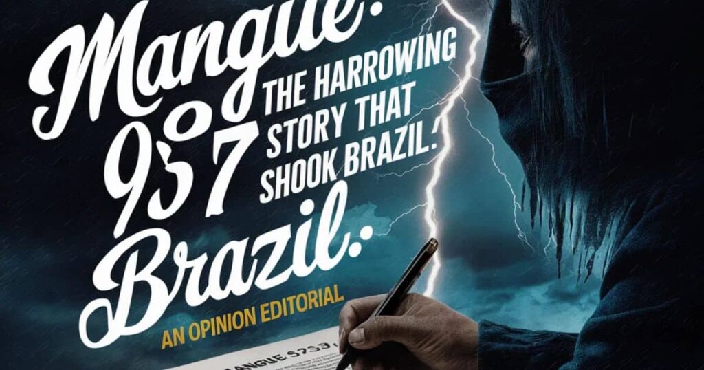 Mangue 937: The Harrowing Story That Shook Brazil - An Opinion Editorial
